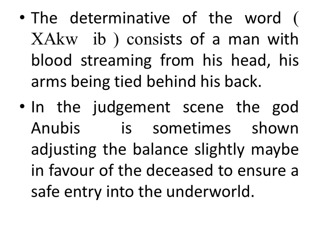 The determinative of the word ( XAkw ib ) consists of a man with